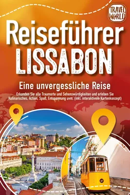 Produktbild von REISEFÜHRER LISSABON - Eine unvergessliche Reise: Erkunden Sie alle Traumorte und Sehenswürdigkeiten und erleben Sie Kulinarisches, Action, Spaß, Entspannung uvm. (inkl. interaktivem Kartenkonzept)