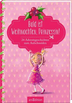 Produktbild von Bald ist Weihnachten, Prinzessin! 24 Adventsgeschichten