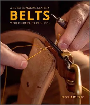 Obrázek produktu pro A Guide to Making Leather Belts with 12 Complete Projects