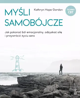 Obrázek produktu pro Myśli samobójcze. Jak pokonać ból emocjonalny, odzyskać siłę i przywrócić życiu sens