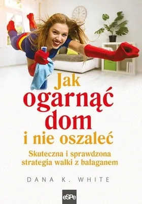 Zdjęcie produktu dla Jak ogarnac dom i nie oszalec