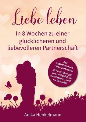 Immagine prodotto di Liebe leben - In 8 Wochen zu einer glücklicheren und liebevolleren Partnerschaft
