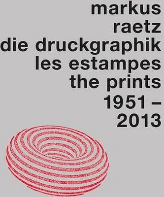 Produktbild von Markus Raetz. Die Druckgraphik 1951-2013
