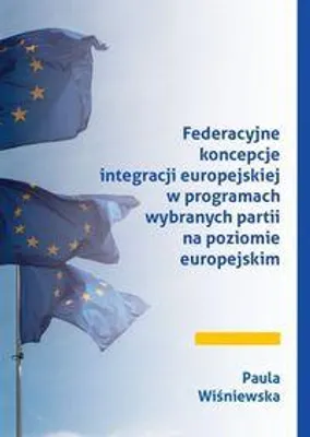 Image de Federacyjne koncepcje integracji europejskiej w programach wybranych partii na poziomie europejskim