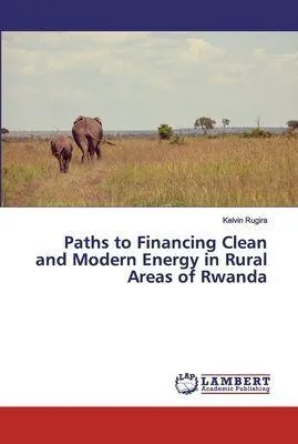 Produktbild von Paths to Financing Clean and Modern Energy in Rural Areas of Rwanda