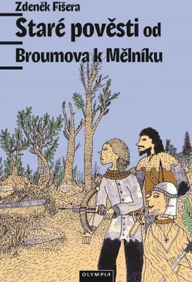 Image de Staré pověsti od Broumova k Mělníku (Fišera Zdeněk)