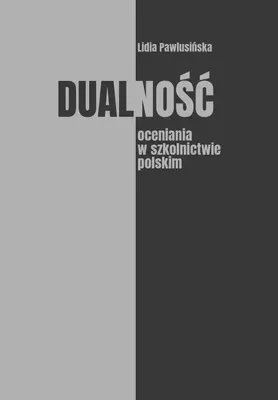 Zdjęcie produktu dla Dualność oceniania w polskim systemie edukacji