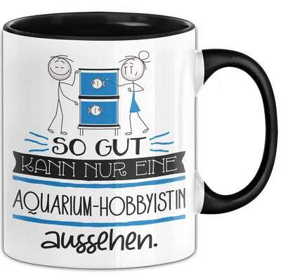 Produktbild von Aquarium-Hobbyistin Geschenk Tasse So Gut Kann Nur Eine Aquarium-Hobbyistin Aussehen Geschenkidee Geburtstag Weihnachten Lustig (Schwarz)