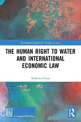Produktbild von The Human Right to Water and International Economic Law