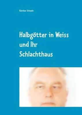 Produktbild von Halbgötter in Weiss und Ihr Schlachthaus