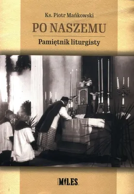 Immagine prodotto di Po naszemu Pamiętnik liturgisty - Piotr Mańkowski (Literatur: Tagebücher, Erinnerungen auf Polnisch)