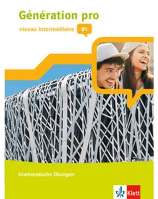 Produktbild von Génération pro - niveau intermédiaire B1. Grammatische Übungen 2. Lernjahr