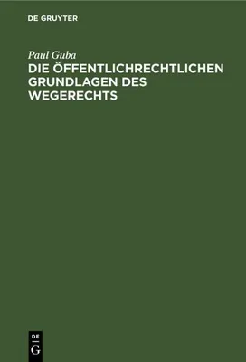 Produktbild von Die öffentlichrechtlichen Grundlagen des Wegerechts