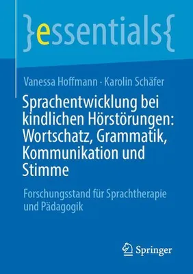 Produktbild von Sprachentwicklung bei kindlichen Hörstörungen: Wortschatz, Grammatik, Kommunikation und Stimme