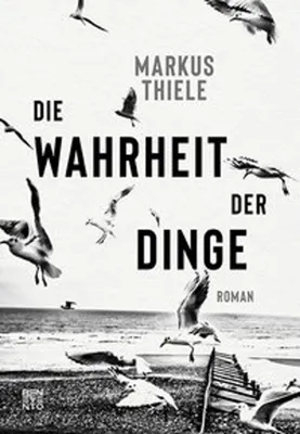 Image de Die Wahrheit der Dinge – Roman eines Rechtsanwalts, inspiriert von zwei wahren Justizfällen