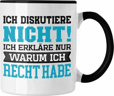 Produktbild von Trendation - Lustige Tasse mit Spruch "Ich diskutiere nicht, ich erkläre nur warum ich recht habe" (Schwarz)