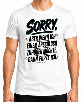 Produktbild von Sorry Wenn Ich Einem Arschloch Zuhoeren Statement Sarkasmus Humor Herren T-Shirt, Weiß, XL