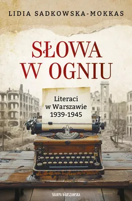 Image de Słowa w ogniu. Literaci w Warszawie 1939-1945