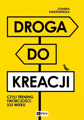 Obrázok produktu pre Droga do kreacji, czyli trening tworczosci XXI wieku