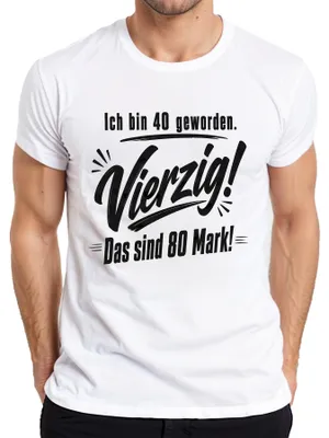 Productafbeelding van Ik ben 40 geworden. Vierig. Dat is 80 mark. Opmerking: sarcasme. Heren T-shirt, wit, maat XL