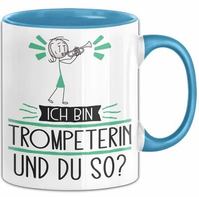 Produktbild von Trompeterin Tasse Geschenk Ich Bin Trompeterin Und Du So Geschenkidee Lustiger Spruch Becher (Blau)