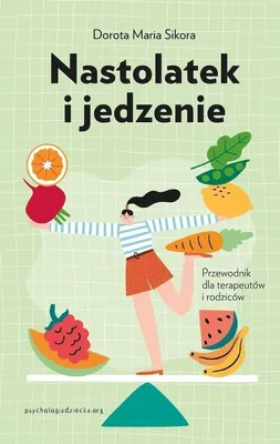 Image de Nastolatek i jedzenie. Przewodnik dla rodziców i terapeutów