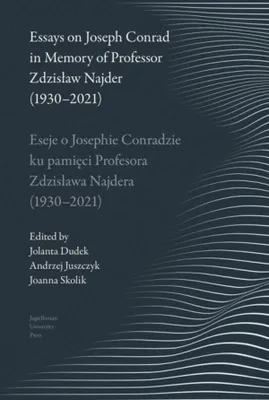 Obrázok produktu pre Eseje o Josephie Conradzie. Pamięci Jolanty Dudek, Andrzeja Juszczyka i Joanny Skolik