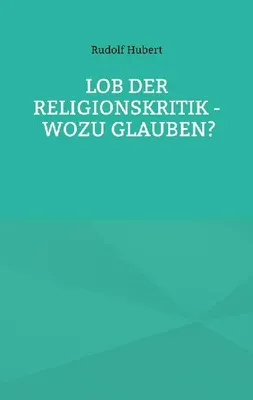 Produktbild von Lob der Religionskritik - Wozu glauben?