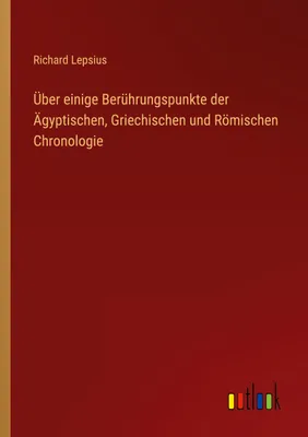 Produktbild von Über einige Berührungspunkte der Ägyptischen, Griechischen und Römischen Chronologie