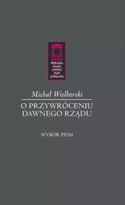 Immagine prodotto di O przywróceniu dawnego rządu - Michał Wielhorski (Buch auf Polnisch)
