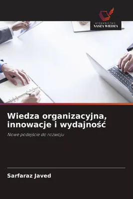 Produktbild von Wiedza organizacyjna, innowacje i wydajno¿¿