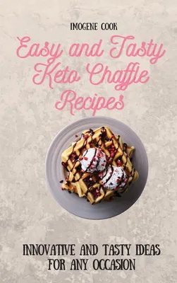 Produktbild von Easy and Tasty Keto Chaffle Recipes