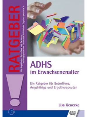 Produktbild von ADHS im Erwachsenenalter: Ein Ratgeber für Betroffene, Angehörige und Ergotherapeuten (Ratgeber für Angehörige, Betroffene und Fachleute)