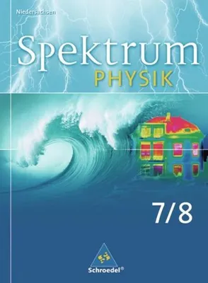 Produktbild von Spektrum Physik SI: Schülerband 7 / 8: Ausgabe 2007 für Niedersachsen: Ausgabe 2007 für Niedersachsen / Schülerband 7 / 8: Ausgabe 2007 für ... Physik SI: Ausgabe 2007 für Niedersachsen)