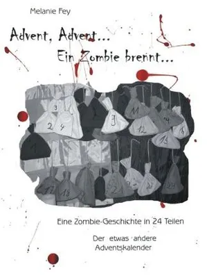 Produktbild von Advent, Advent, ein Zombie brennt...: Eine Zombiegeschichte in 24 Teilen - der etwas andere Adventskalender