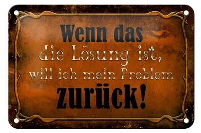 Produktbild von Blechschild Spruch 18x12cm wenn das Lösung Problem zurück