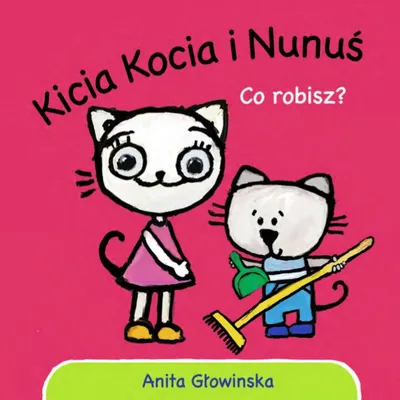 Obrázek produktu pro Co robisz? - Kicia Kocia i Nunuś