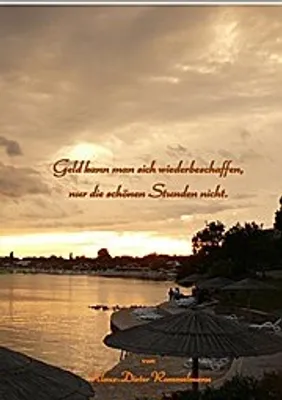 Produktbild von Geld kann man sich wiederbeschaffen, nur die schönen Stunden nicht.