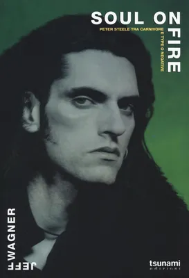 Produktbild von Wagner, J: Soul on fire. Peter Steele tra Carnivore e Type O