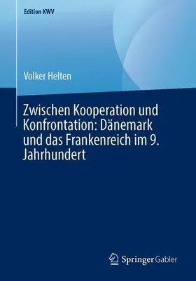 Zdjęcie produktu dla Zwischen Kooperation und Konfrontation: Dänemark und das Frankenreich im 9. Jahrhundert