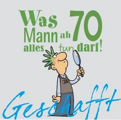 Produktbild von Geschafft! Was Mann ab 70 alles tun darf