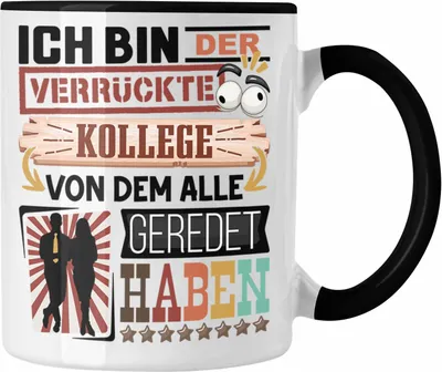 Produktbild von Trendation - Kollege Tasse Geschenk Spruch Lustig Geschenkidee für Kollege Geburtstag Ich Bin Der Verrückte Kollege (Schwarz)