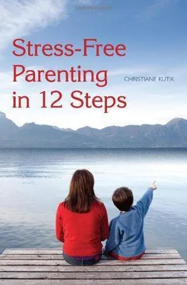 Image de Stress-Free Parenting in 12 Steps