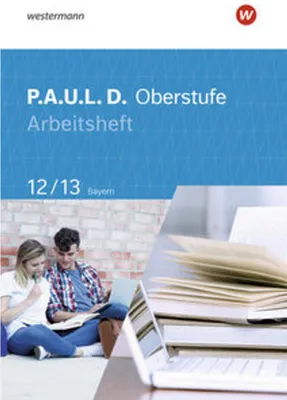 Produktbild von P.A.U.L. D. (Paul) 12/13. Arbeitsheft. Für die Oberstufe in Bayern