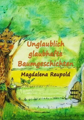 Produktbild von Unglaublich glaubhafte Baumgeschichten