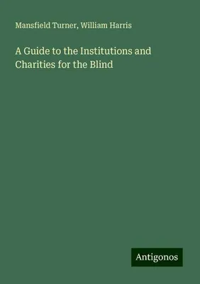 Produktbild von A Guide to the Institutions and Charities for the Blind
