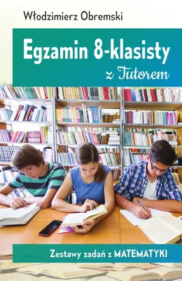 Immagine prodotto di Egzamin 8-klasisty z Tutorem Zestawy zadań z matematyki