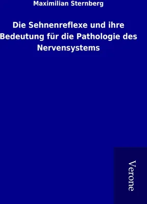 Produktbild von Die Sehnenreflexe und ihre Bedeutung für die Pathologie des Nervensystems