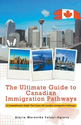 Produktbild von The Ultimate Guide to Canadian Immigration Pathways