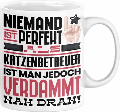 Produktbild von Katzenbetreuer Geschenk Tasse Lustige Geschenkidee für Katzenbetreuer Geburtstag Kaffee-Becher Niemand Ist Perfekt Aber Als Katzenbetreuer Ist Man Nah Dran (Weiß)